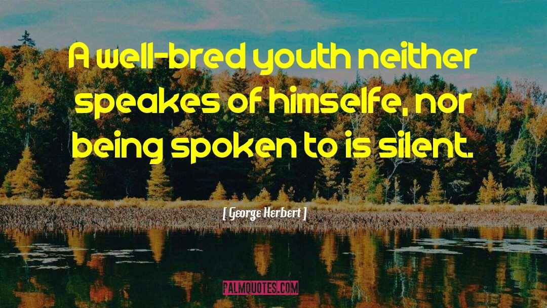 You Learn A Lot By Being Silent quotes by George Herbert