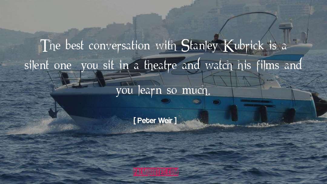 You Learn A Lot By Being Silent quotes by Peter Weir