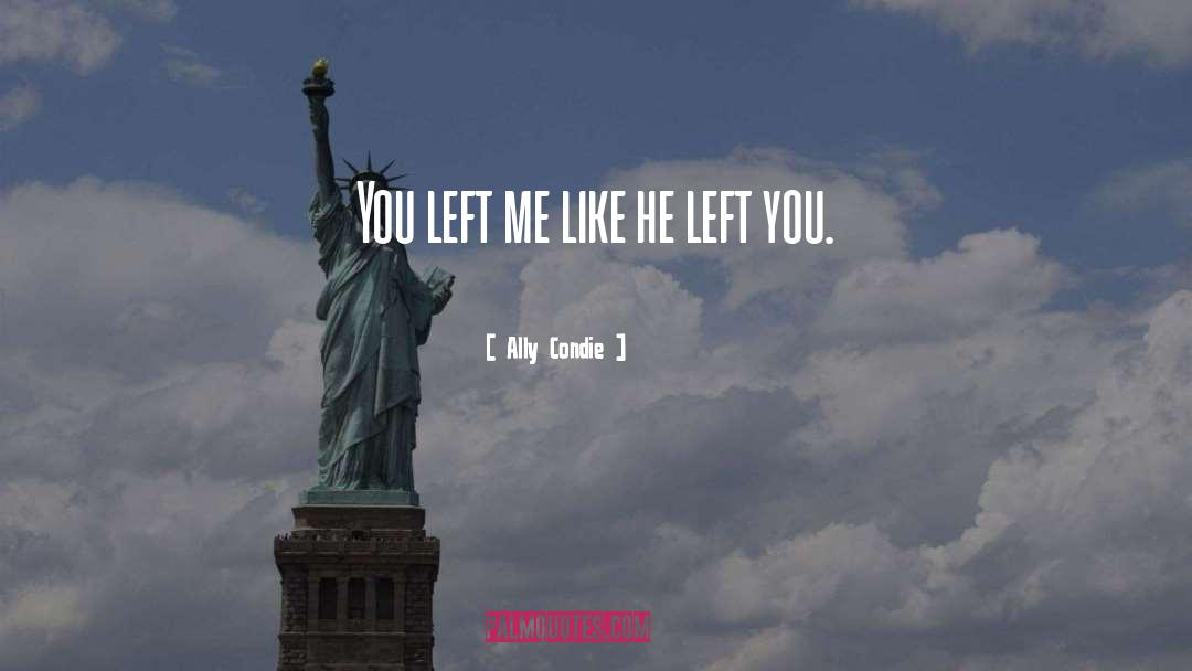 You Left Me quotes by Ally Condie