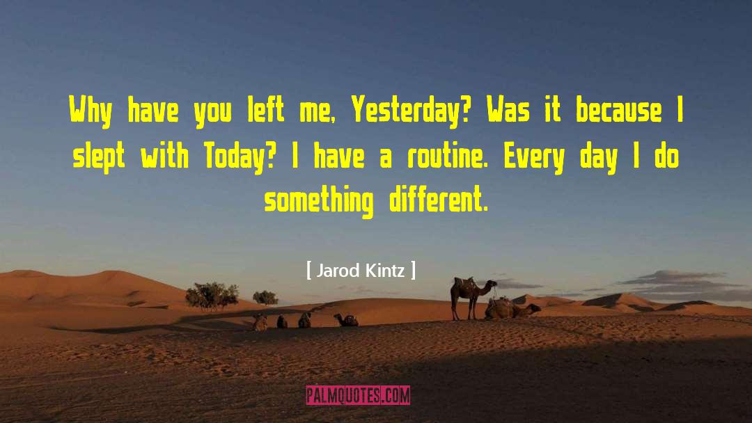 You Left Me quotes by Jarod Kintz