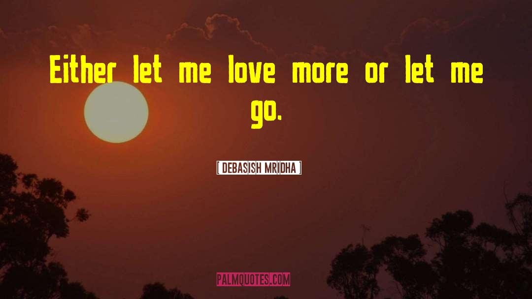 You Let Me Go quotes by Debasish Mridha