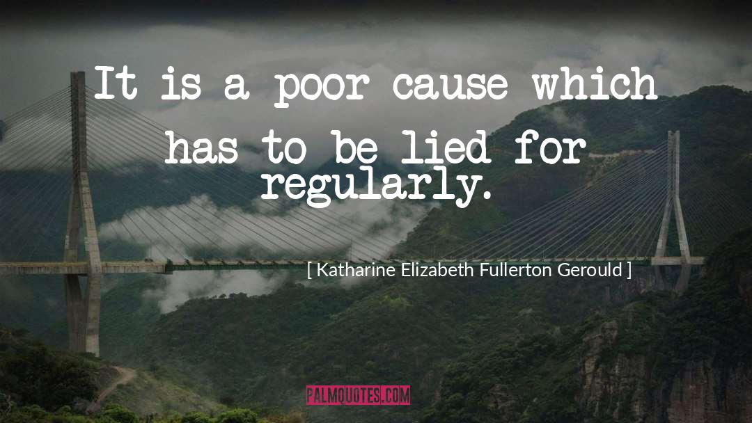 You Lied quotes by Katharine Elizabeth Fullerton Gerould