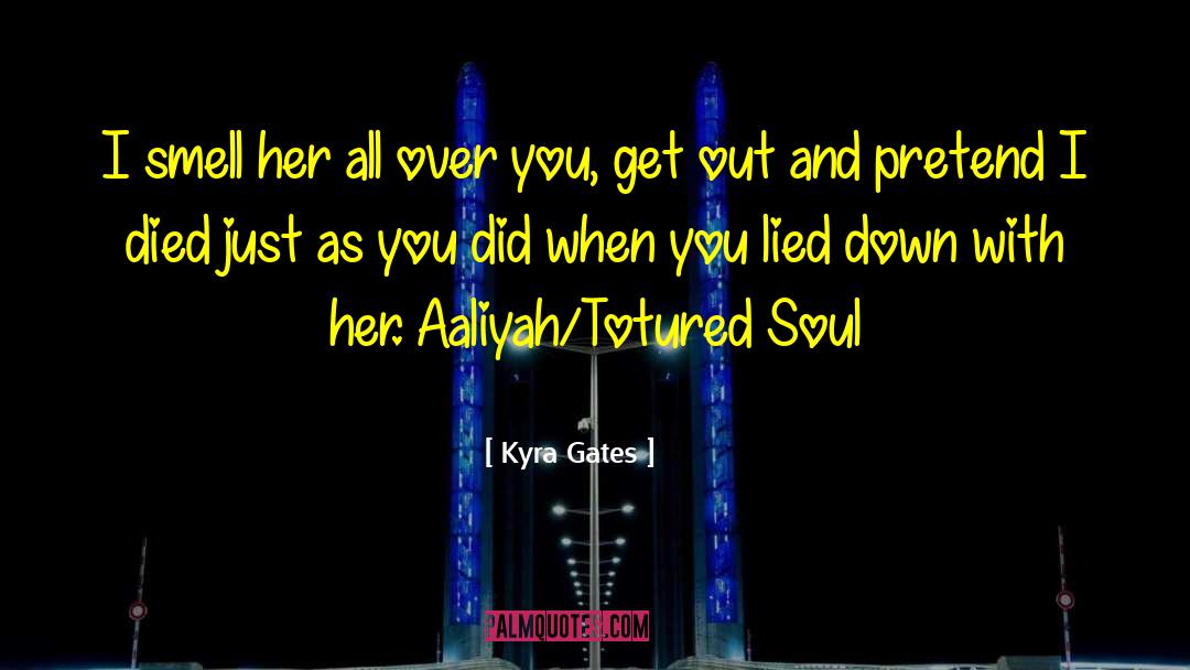 You Lied quotes by Kyra Gates