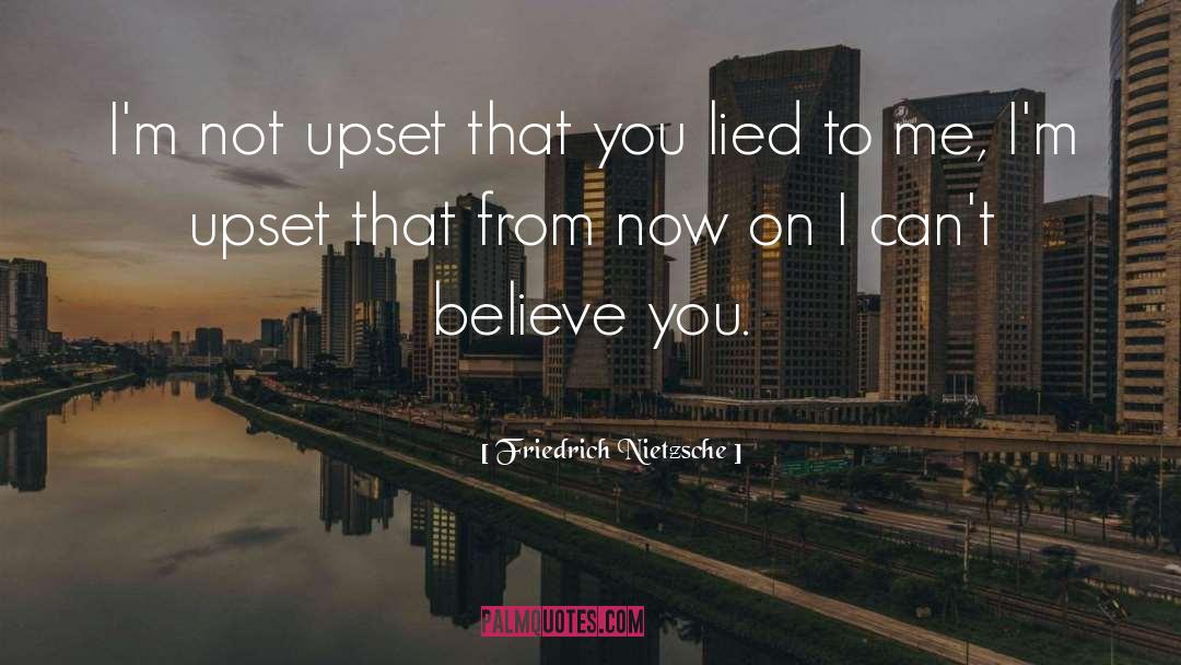 You Lied To Me quotes by Friedrich Nietzsche