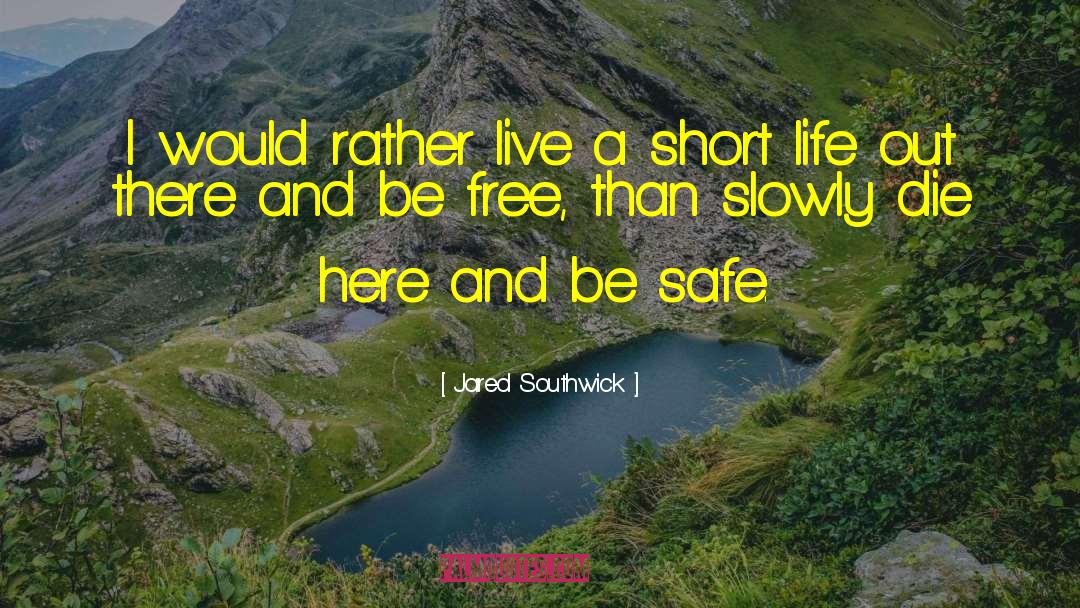 You Ll Be Safe Here quotes by Jared Southwick