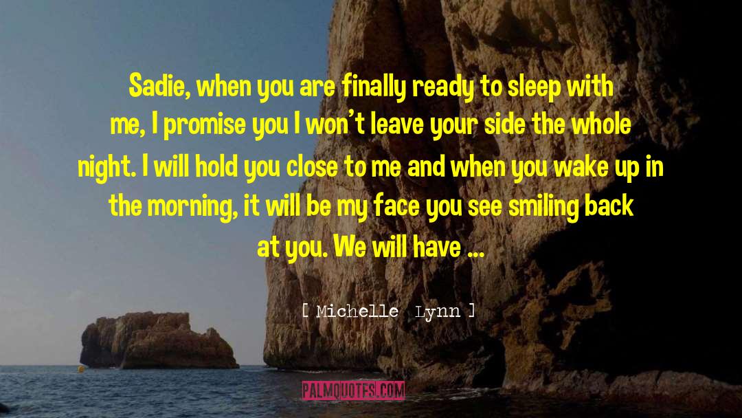 You Ll Leave Me In The Morning quotes by Michelle  Lynn