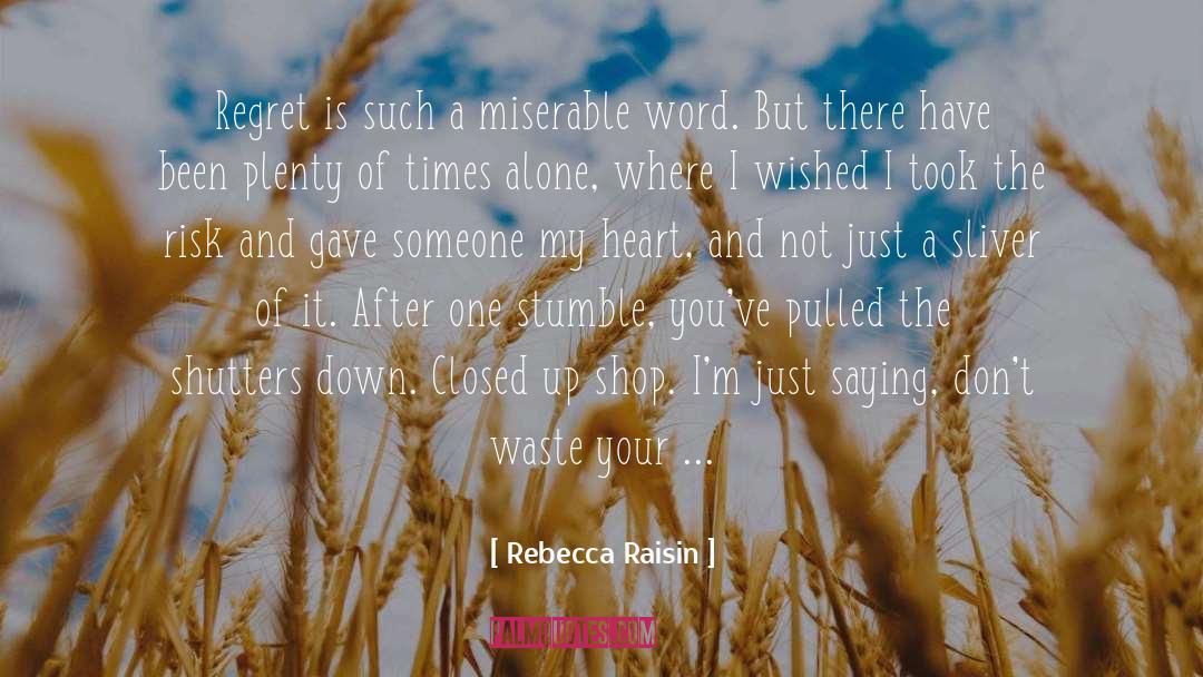 You Ll Regret It quotes by Rebecca Raisin