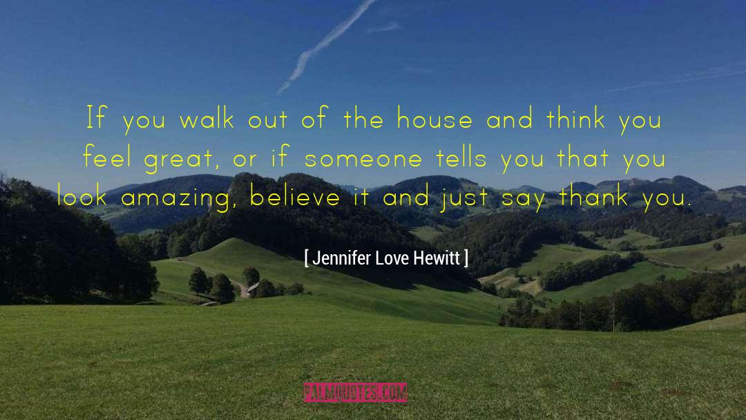 You Look Amazing quotes by Jennifer Love Hewitt