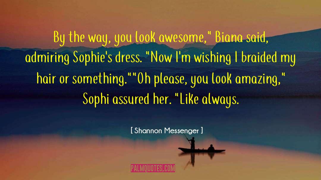 You Look Amazing quotes by Shannon Messenger