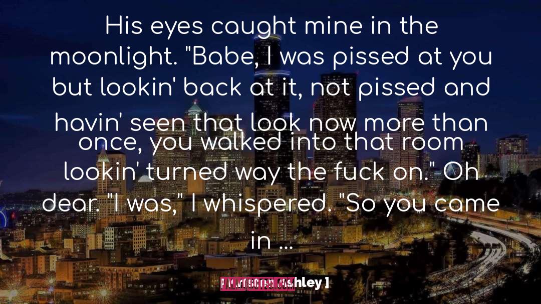 You Lookin At Me Movie Quote quotes by Kristen Ashley