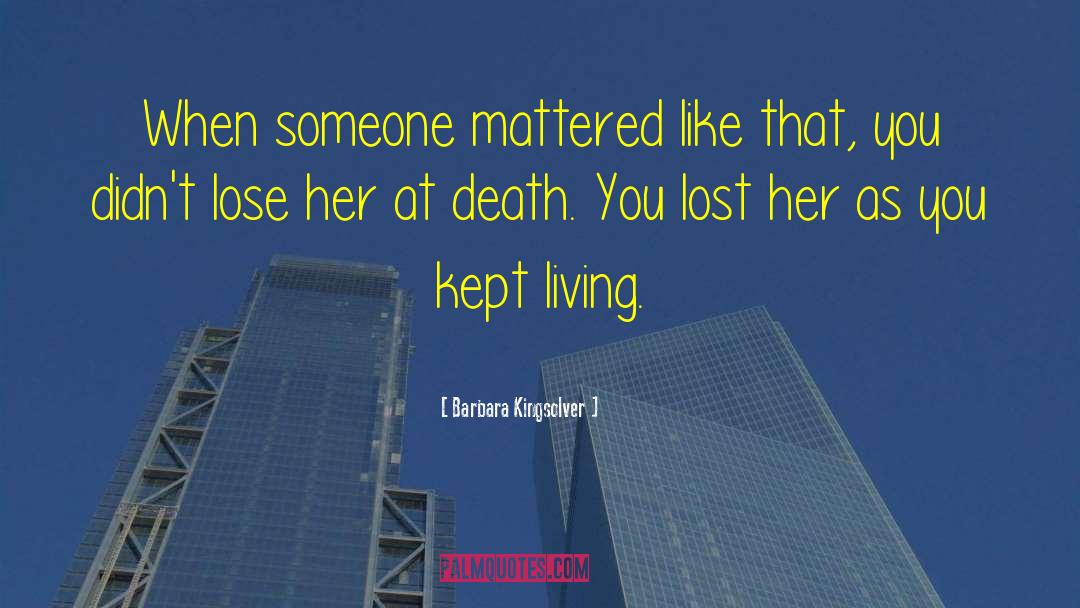 You Lost Her quotes by Barbara Kingsolver