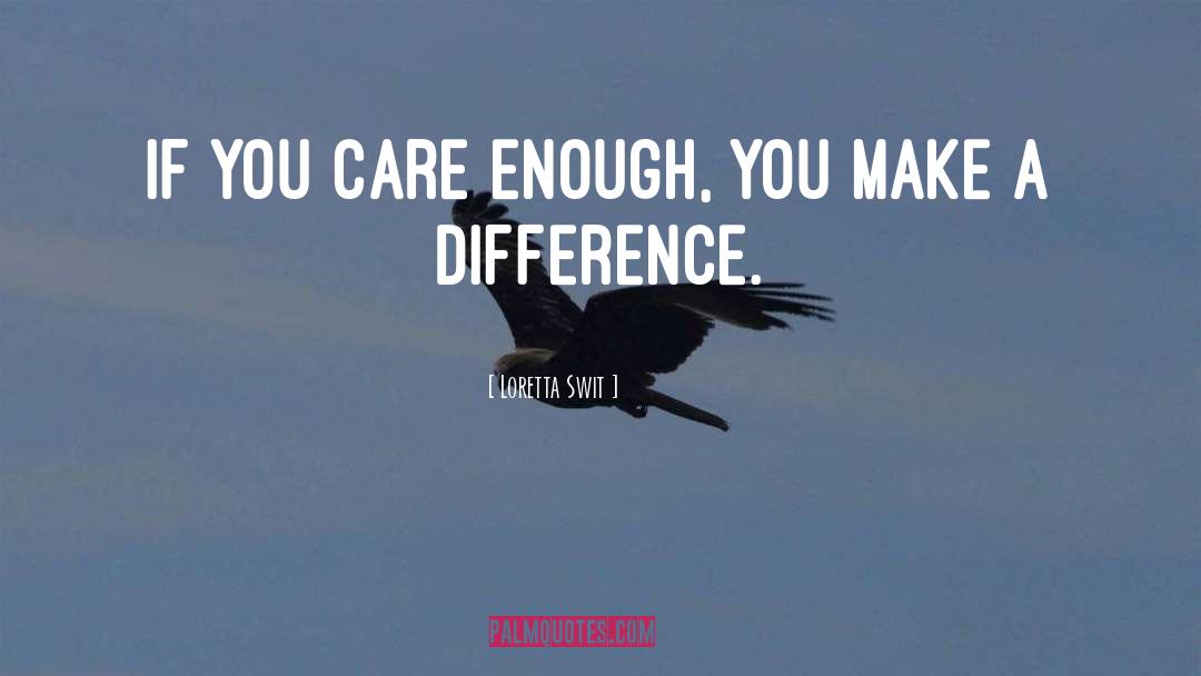 You Make A Difference quotes by Loretta Swit
