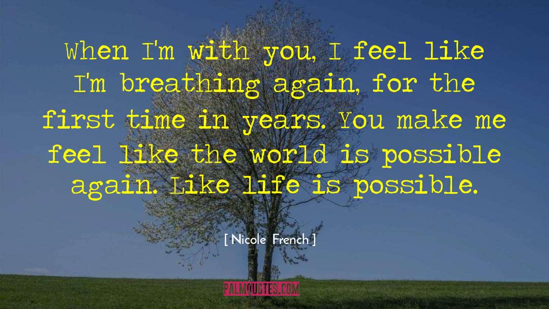 You Make Me Feel Like quotes by Nicole  French