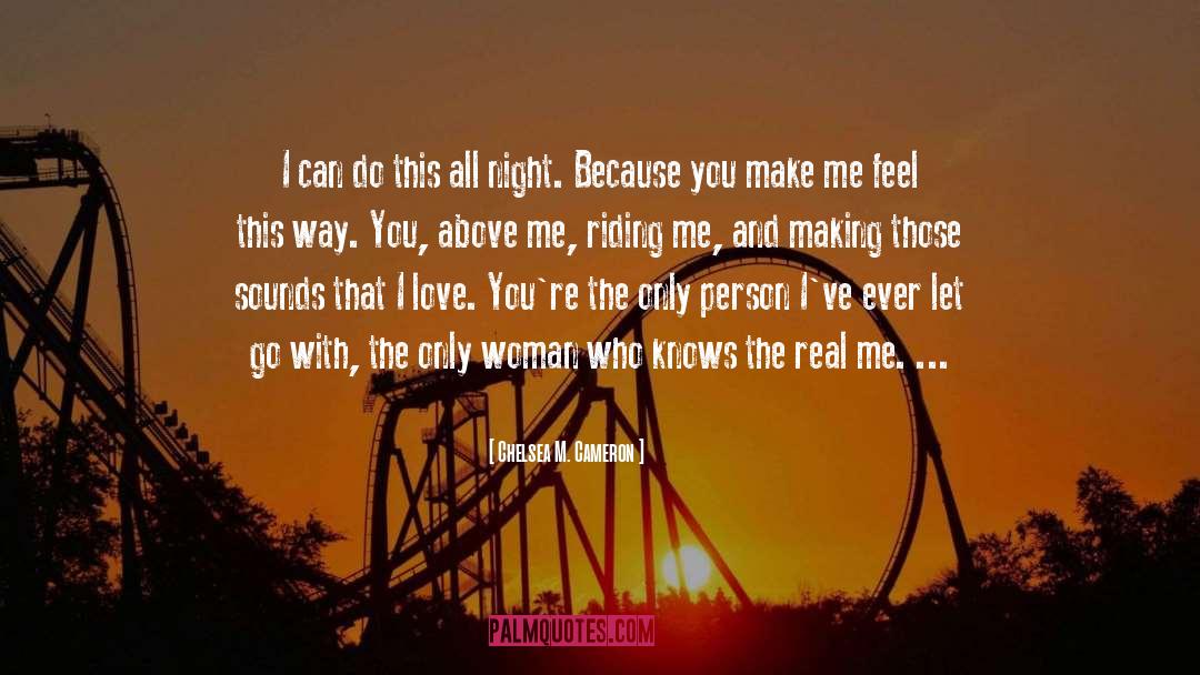 You Make Me Feel quotes by Chelsea M. Cameron