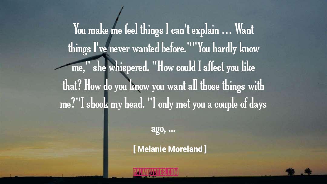 You Make Me Feel quotes by Melanie Moreland