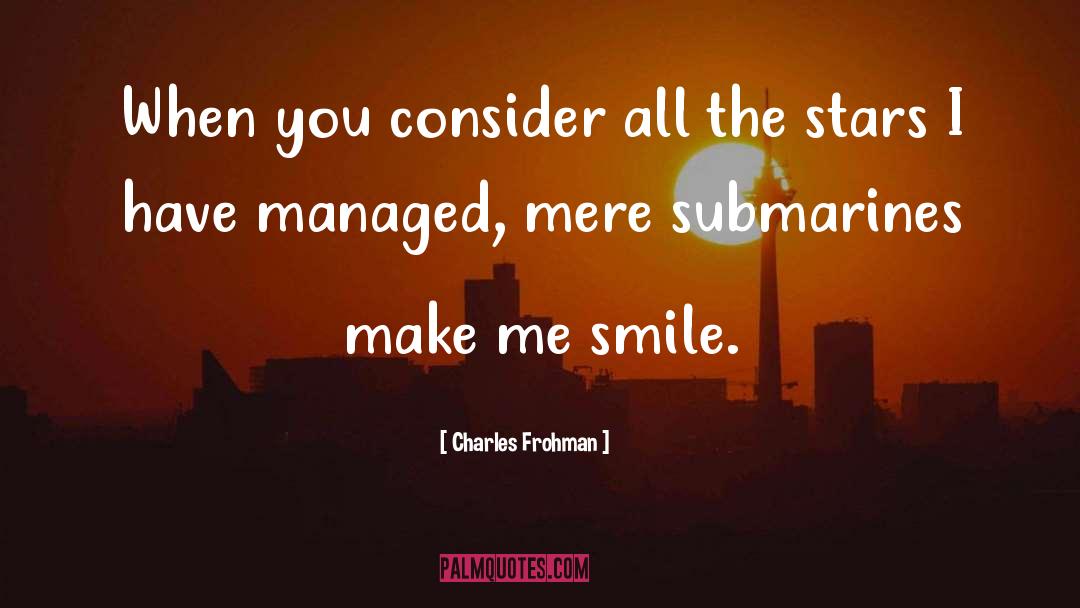 You Make Me Happy quotes by Charles Frohman