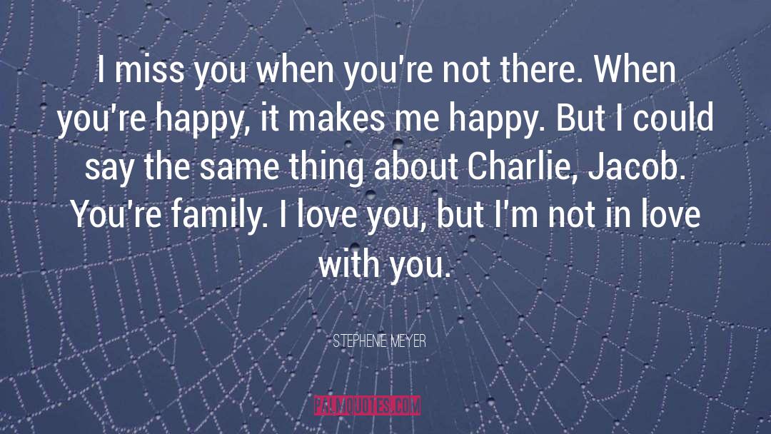 You Make Me Happy quotes by Stephenie Meyer