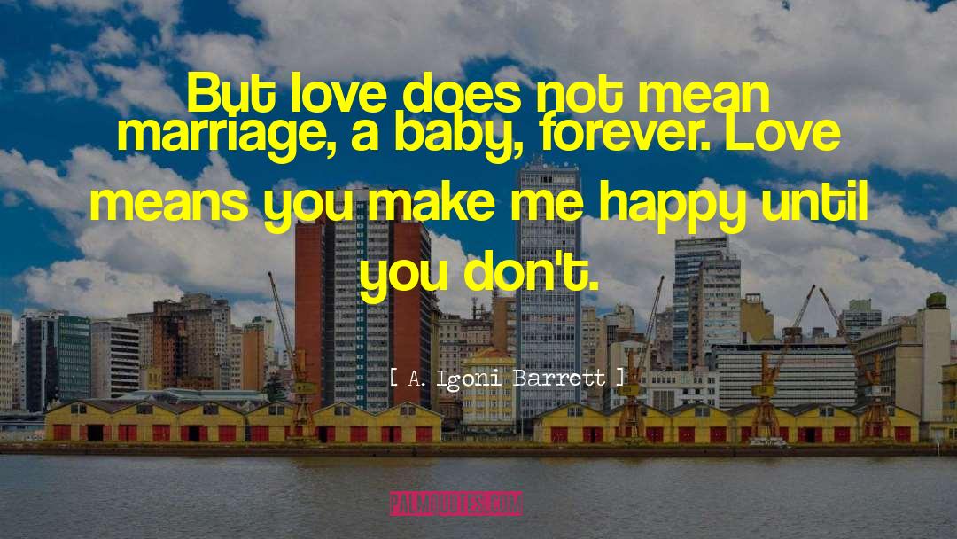 You Make Me Happy quotes by A. Igoni Barrett