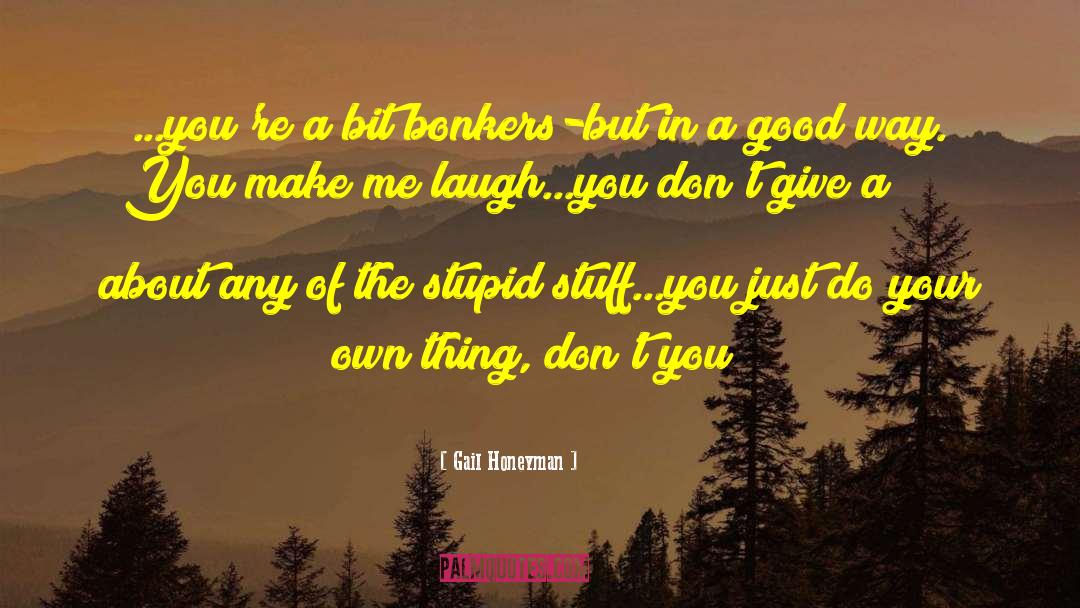 You Make Me Laugh quotes by Gail Honeyman