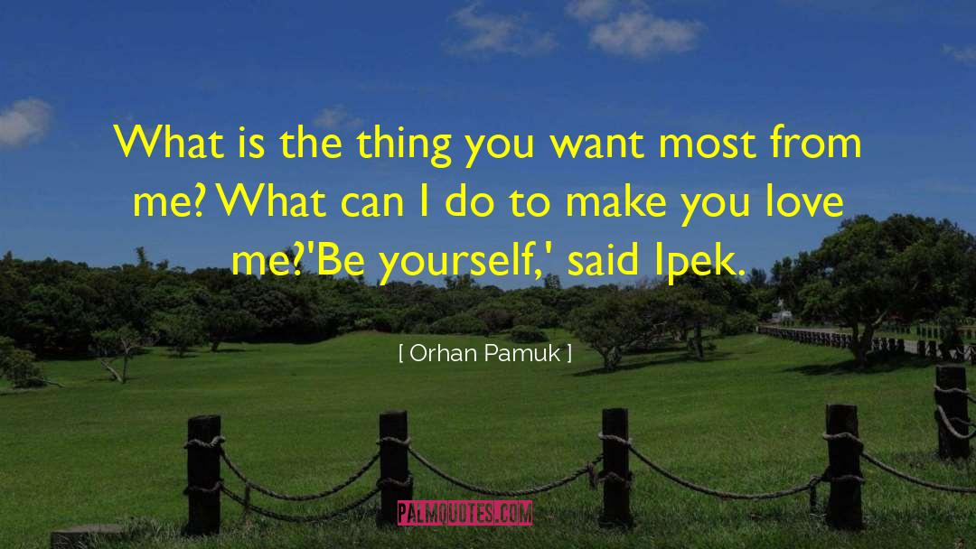 You Make Me Laugh quotes by Orhan Pamuk