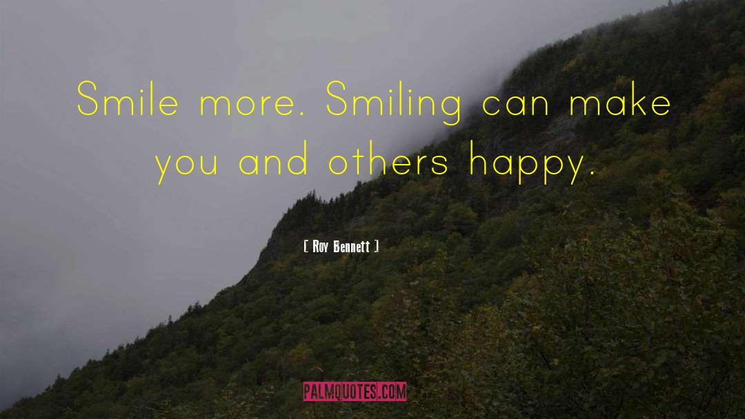 You Make Smile quotes by Roy Bennett