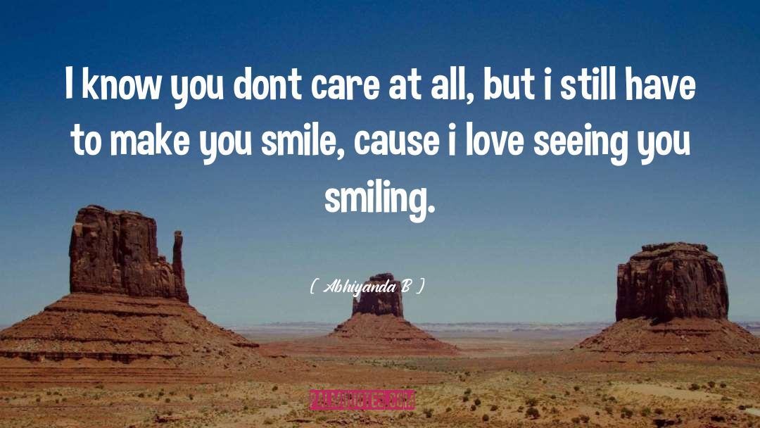 You Make Smile quotes by Abhiyanda B
