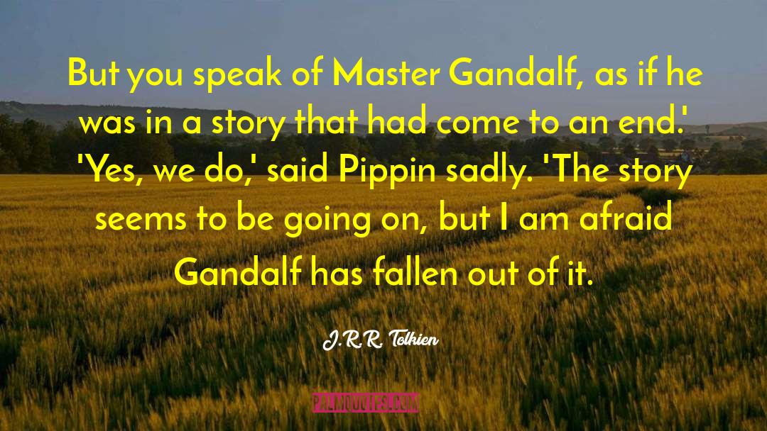 You Master Me quotes by J.R.R. Tolkien