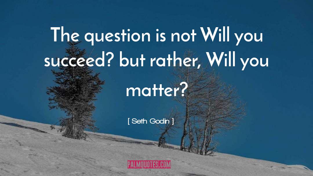 You Matter quotes by Seth Godin