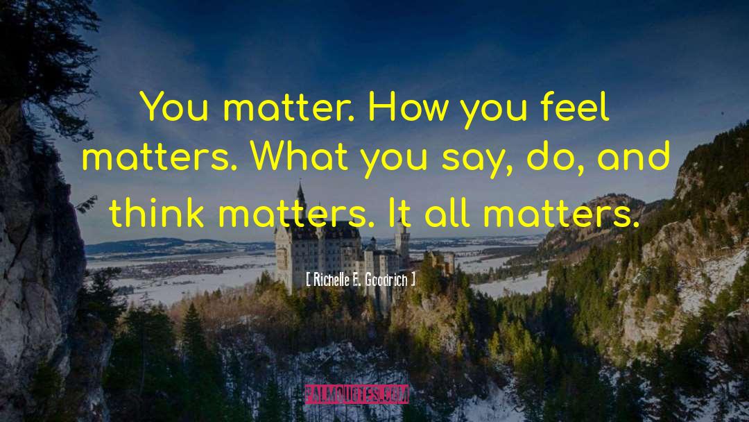 You Matter quotes by Richelle E. Goodrich