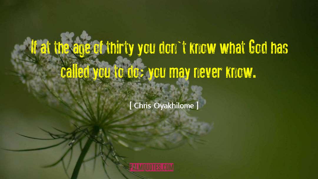 You May Never Know quotes by Chris Oyakhilome