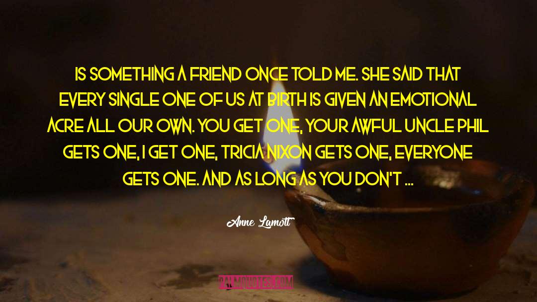 You Mean Alot To Me Friend quotes by Anne Lamott