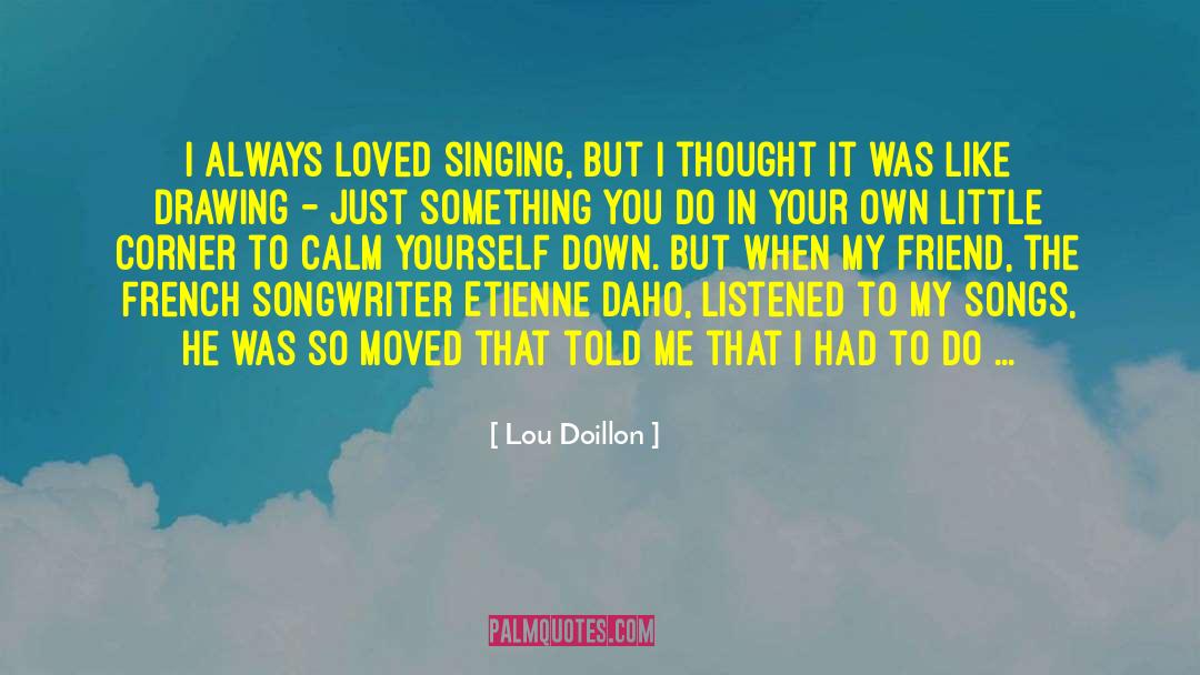 You Mean Alot To Me Friend quotes by Lou Doillon
