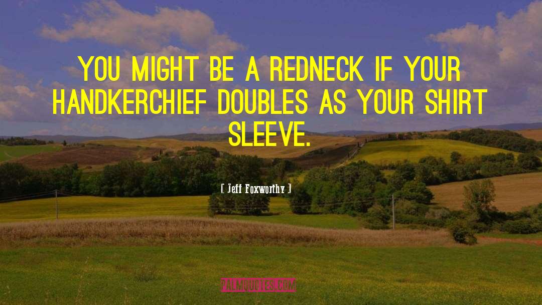 You Might Be A Redneck If quotes by Jeff Foxworthy
