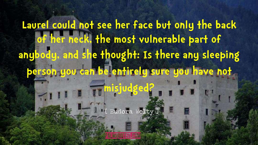 You Misjudged Me quotes by Eudora Welty