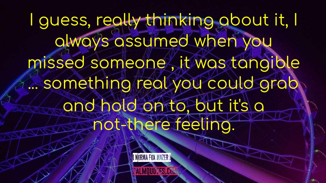 You Missed Someone quotes by Norma Fox Mazer