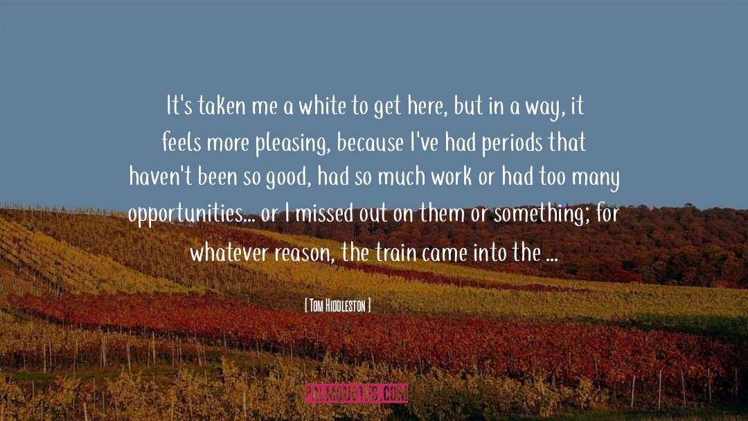 You Missed Someone quotes by Tom Hiddleston