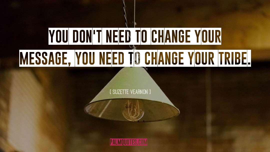 You Need To Change quotes by Suzette Vearnon