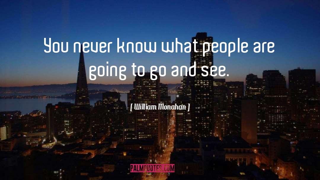 You Never Know quotes by William Monahan
