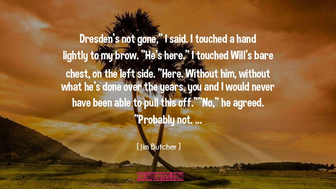 You Never Left My Side quotes by Jim Butcher