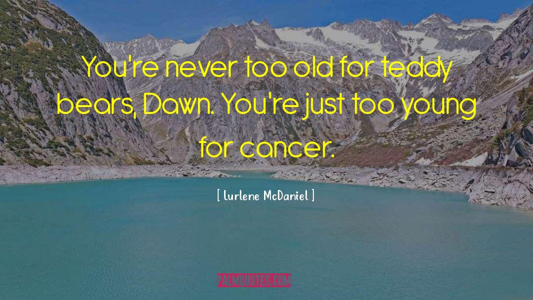 You Never Too Old quotes by Lurlene McDaniel