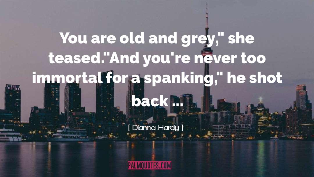 You Never Too Old quotes by Dianna Hardy