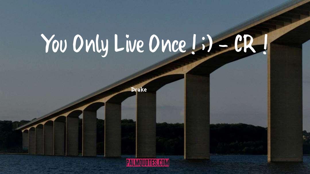 You Only Live Once quotes by Drake