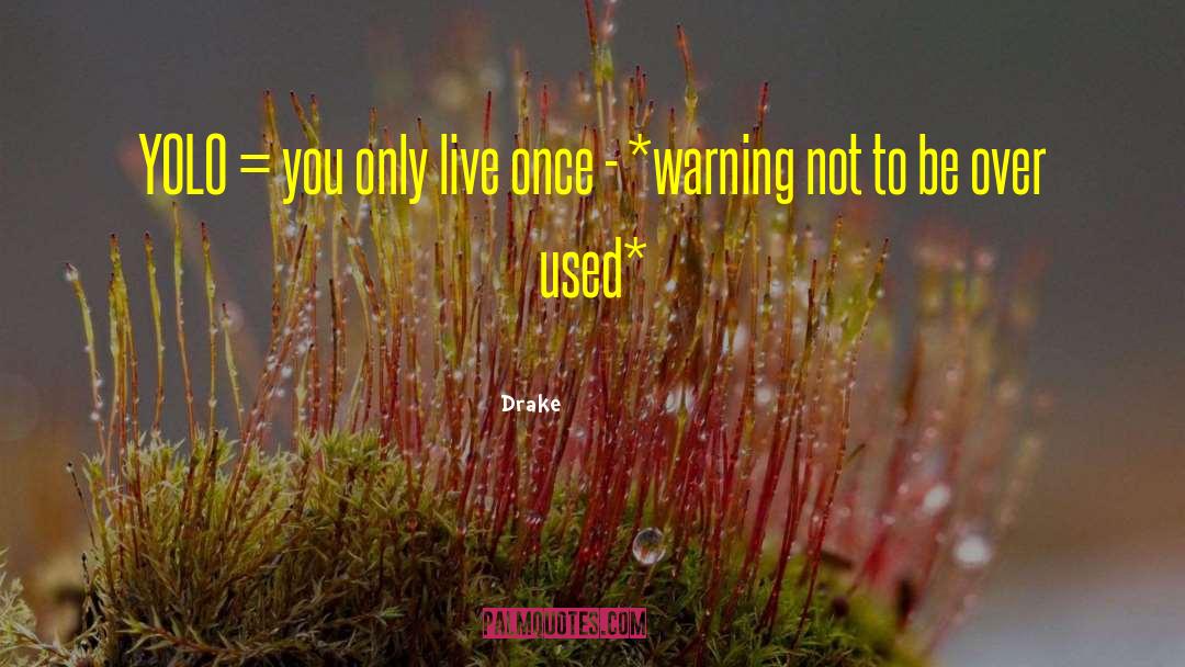 You Only Live Once quotes by Drake