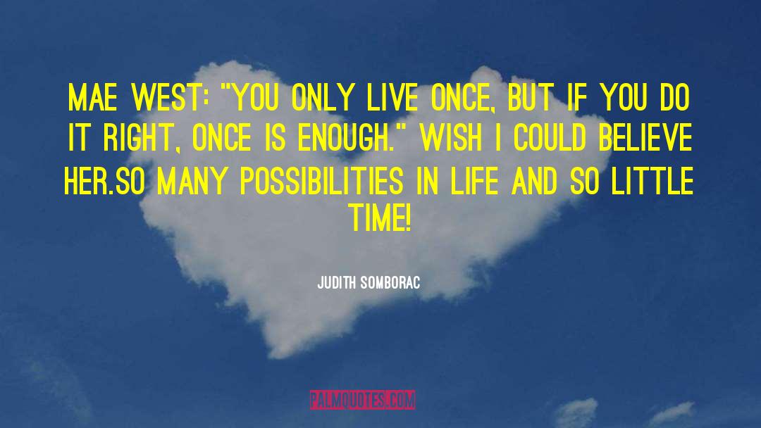 You Only Live Once quotes by Judith Somborac