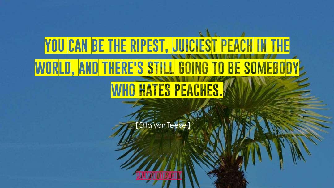 You Peach quotes by Dita Von Teese