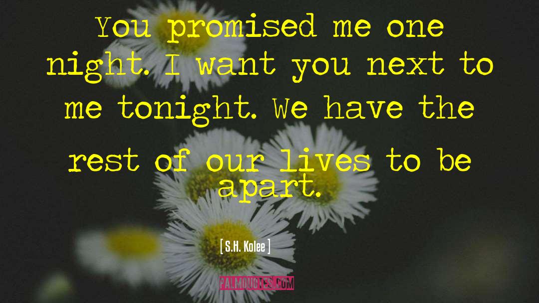 You Promised Me quotes by S.H. Kolee