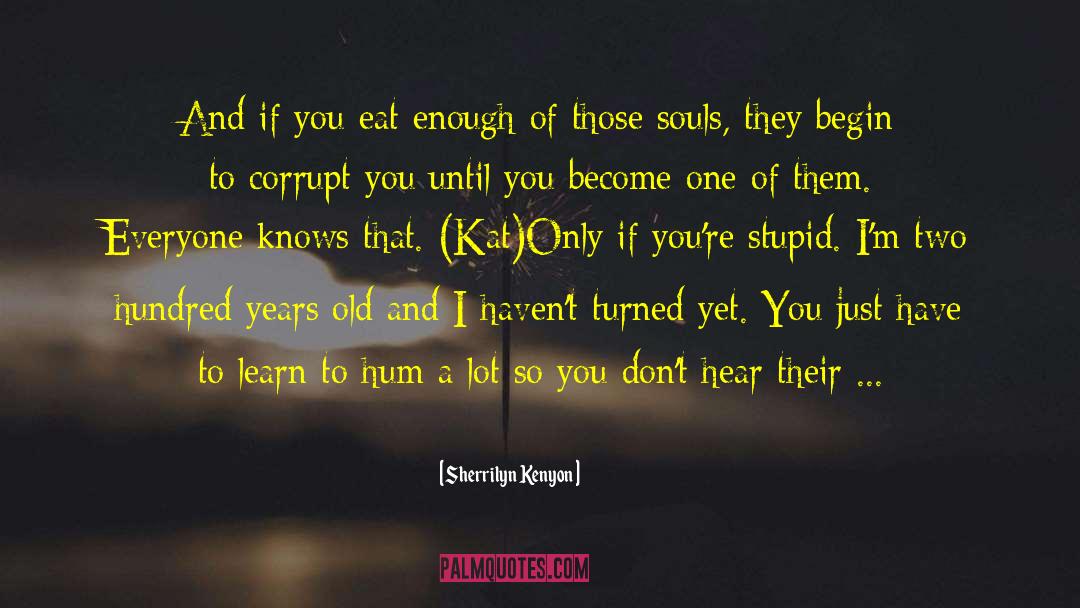 You Re A Stranger Here quotes by Sherrilyn Kenyon