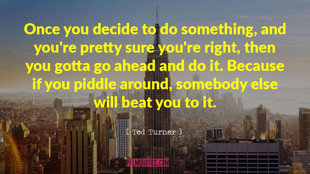 You Re Amazing quotes by Ted Turner