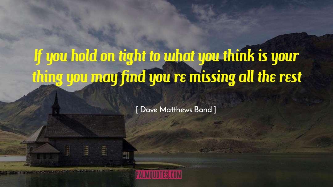 You Re Gone quotes by Dave Matthews Band