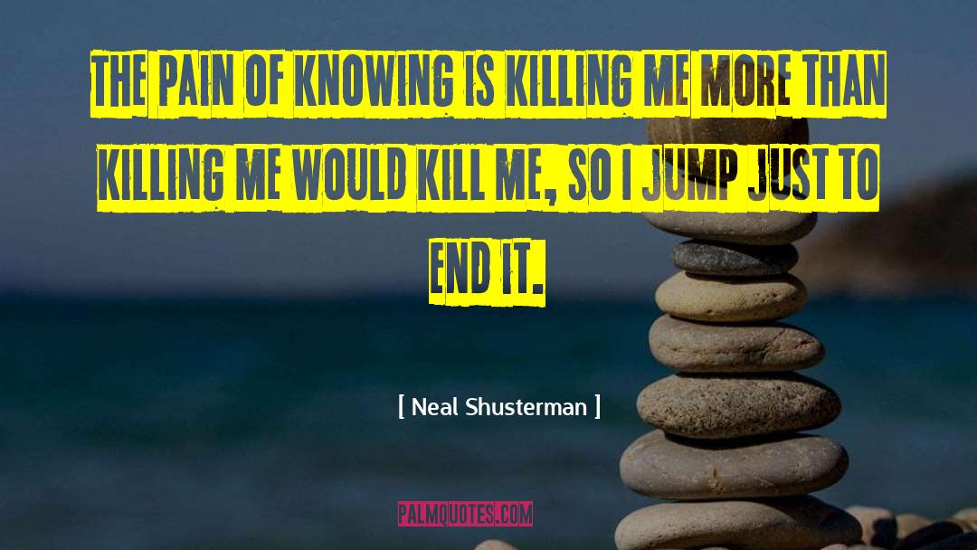 You Re Killing Me quotes by Neal Shusterman